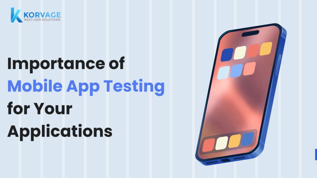 Importance of Mobile App Testing for Your Applications